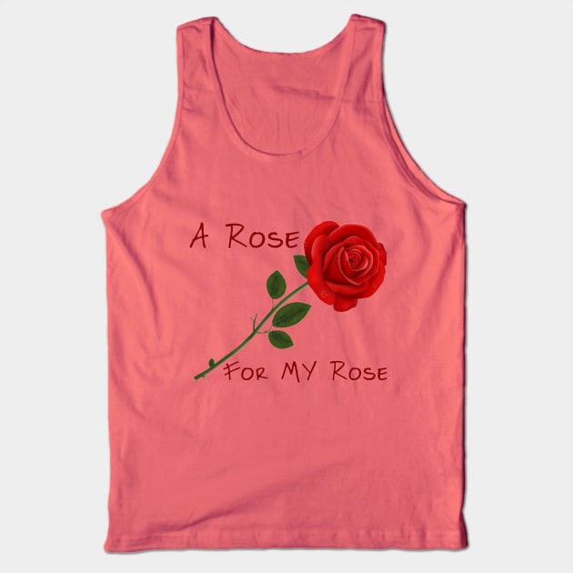 A Rose for MY Rose Tank Top by ZippyTees